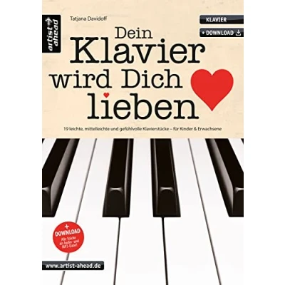 Abbildung von Dein Klavier wird Dich lieben: 19 leichte, mittelleichte &amp; gefühlvolle Klavierstücke für Kinder Erwachsene (inkl. Audio Download). Spielbuch ... und