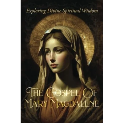 Abbildung von The Gospel Of Mary Magdalene: Exploring Divine Spiritual Wisdom
