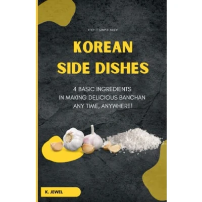 Abbildung von Korean Side Dishes: 4 Basic Ingredients in Making Delicious Banchan Anytime, Anywhere