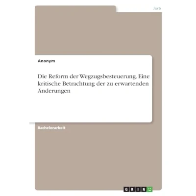 Abbildung von Die Reform der Wegzugsbesteuerung. Eine kritische Betrachtung zu erwartenden Änderungen