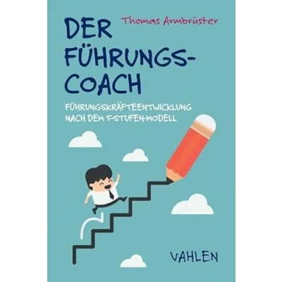 Abbildung von Der Führungscoach: Führungskräfteentwicklung nach dem Fünf Stufen Modell