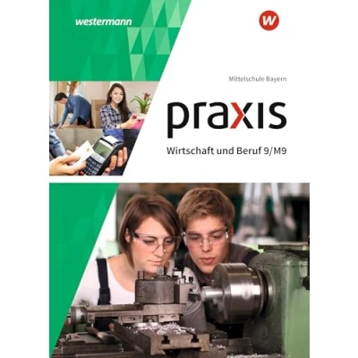 Abbildung von Praxis Wirtschaft und Beruf Ausgabe 2017 für Mittelschulen in Bayern: Schulbuch 9/M9