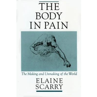 Abbildung von the Body in Pain: Making and Unmaking of World