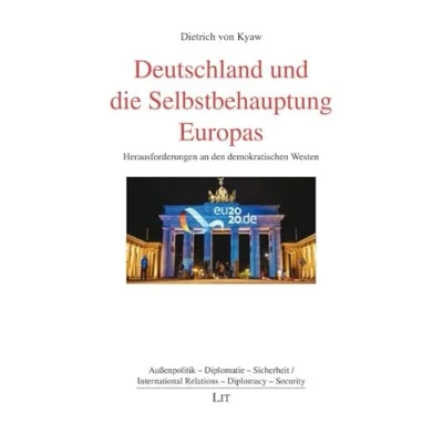Abbildung von Deutschland und die Selbstbehauptung Europas: Herausforderungen an den demokratischen Westen (Außenpolitik)