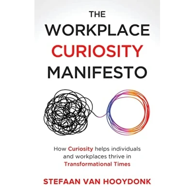 Abbildung von The Workplace Curiosity Manifesto: How Helps Individuals and Workspaces Thrive in Transformational Times: Organizations Times