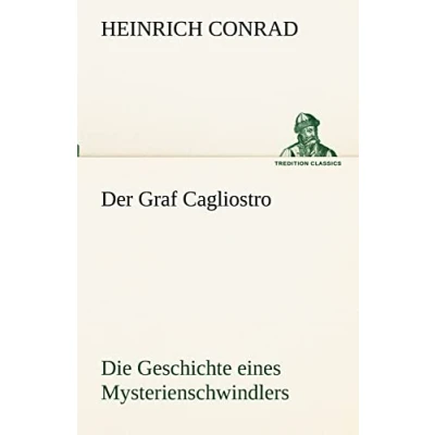 Abbildung von Der Graf Cagliostro: Die Geschichte eines Mysterienschwindlers (TREDITION CLASSICS)
