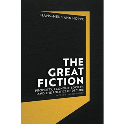 Abbildung von the Great Fiction: Property, Economy, Society, and Politics of Decline