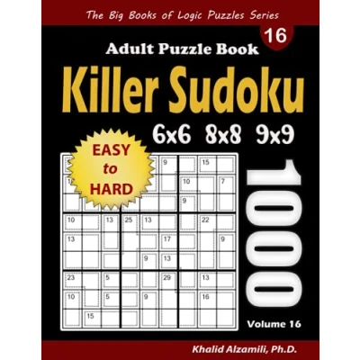 Abbildung von Killer Sudoku Adult Puzzle Book: 1000 Easy to Hard (6x6, 8x8, 9x9) Puzzles (The Big Books of Logic Series)