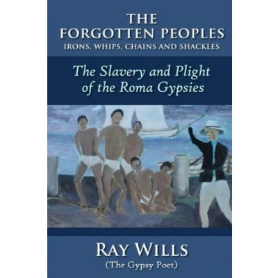 Abbildung von the Forgotten Peoples: Irons, Whips, Chains and Shackles: Slavery Plight of Roma Gypsies