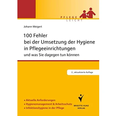 Abbildung von 100 Fehler bei der Umsetzung Hygiene in Pflegeeinrichtungen: und was Sie dagegen tun können. Aktuelle Anforderungen. Hygienemanagement &amp; ... Pflege. (Pflege leicht)