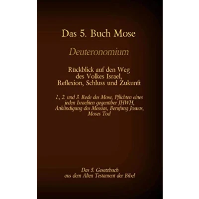 Abbildung von das 5. Buch Mose, Deuteronomium, Gesetzbuch aus dem Alten Testament, Rückblick auf den Weg des Volkes Israel, Reflexion, Schluss und Zukunft: ... Tod (Die Bücher der Bibel als Einzelausgabe)
