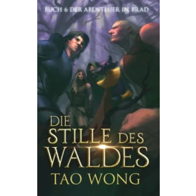 Abbildung von Die Stille des Waldes: Ein LitRPG Roman für Jugendliche (Abenteuer in Brad, Band 6)