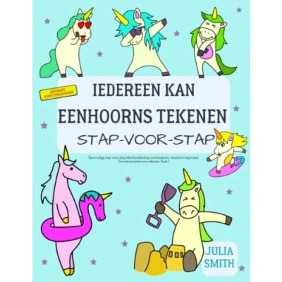 Abbildung von Iedereen kan eenhoorns tekenen: Eenvoudige stap voor tekenhandleiding kinderen, tieners en beginners. Hoe leer je tekenen. Boek 1 (Aspirant kunstenaarsgids, Band 6)