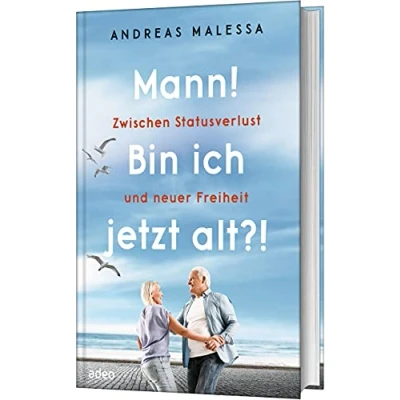 Abbildung von Mann! Bin ich jetzt alt?!: Zwischen Statusverlust und neuer Freiheit
