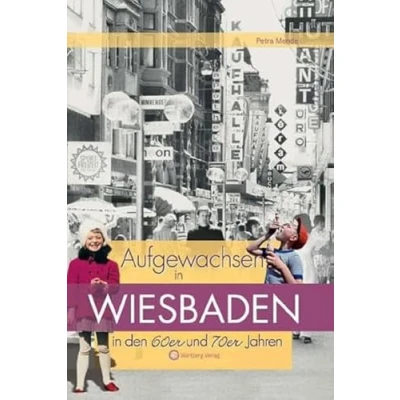 Abbildung von Aufgewachsen in Wiesbaden den 60er &amp; 70er Jahren: Kindheit und Jugend