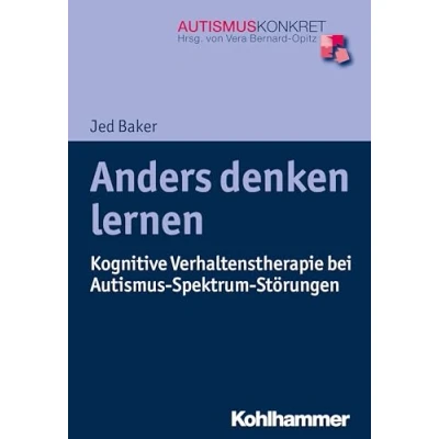 Abbildung von Anders denken lernen: Kognitive Verhaltenstherapie bei Autismus Spektrum Störungen (Autismus Konkret: Verstehen, Lernen und Therapie)