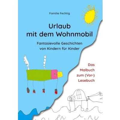 Abbildung von Urlaub mit dem Wohnmobil Das Malbuch zum (Vor )Lesebuch: Kreative Geschichten von Kindern für Kinder