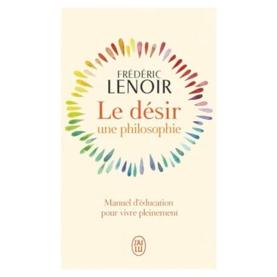Abbildung von Le désir, une philosophie: Manuel d&#039;éducation pour vivre pleinement