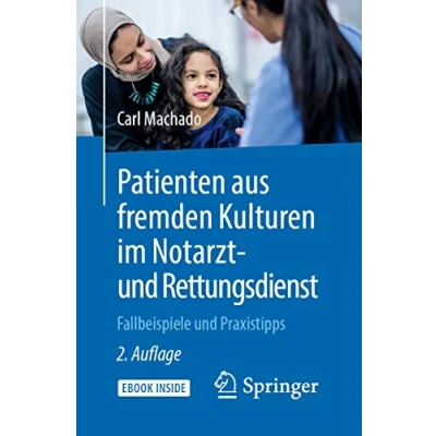 Abbildung von Patienten aus fremden Kulturen im Notarzt und Rettungsdienst: Fallbeispiele Praxistipps