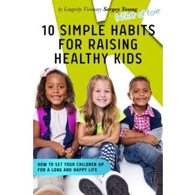 Abbildung von 10 Simple Habits for Raising Healthy Kids: How to Set Your Children Up a Long and Happy Life