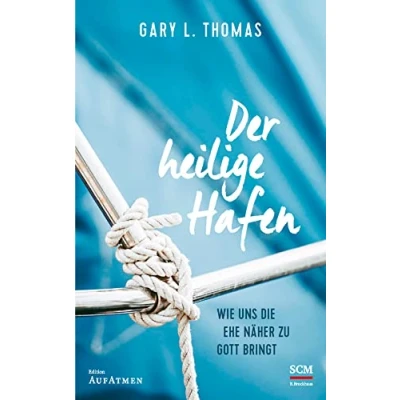 Abbildung von Der heilige Hafen: Wie uns die Ehe näher zu Gott bringt (Edition Aufatmen)
