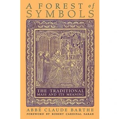 Abbildung von A Forest of Symbols: The Traditional Mass and Its Meaning