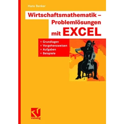 Abbildung von Wirtschaftsmathematik Problemlösungen mit EXCEL: Grundlagen, Vorgehensweisen, Aufgaben, Beispiele