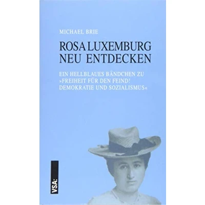 Abbildung von Rosa Luxemburg neu entdecken: Ein hellblaues Bändchen zu »Freiheit für den Feind! Demokratie und Sozialismus«