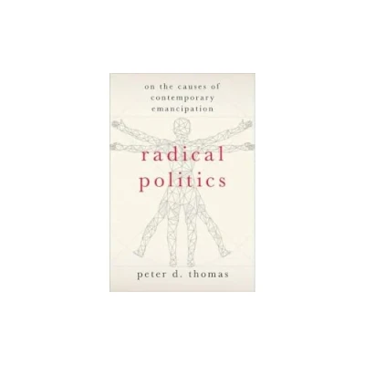 Abbildung von Radical Politics: On the Causes of Contemporary Emancipation (Heretical Thought)
