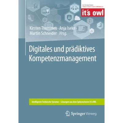 Abbildung von Digitales und prädiktives Kompetenzmanagement (Intelligente Technische Systeme Lösungen aus dem Spitzencluster it’s OWL)