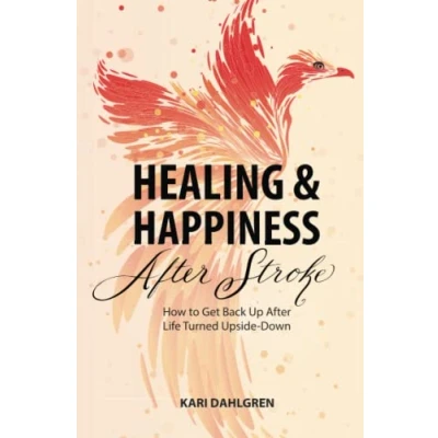 Abbildung von Healing and Happiness After Stroke: How to Get Back Up Life Turned Upside Down