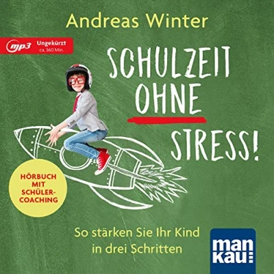 Abbildung von Schulzeit ohne Stress! Hörbuch mit Schülercoaching: So stärken Sie Ihr Kind in drei Schritten