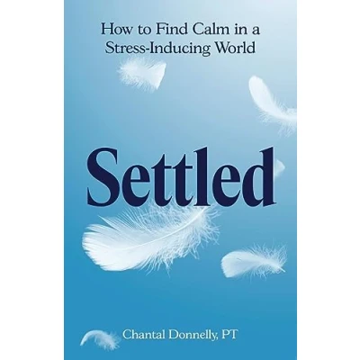 Abbildung von Settled: How to Find Calm in a Stress Inducing World