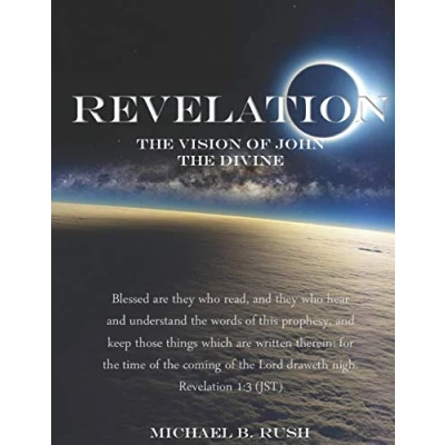 Abbildung von Revelation the vision of John Divine: A detailed analysis beloved apostle&#039;s latter Days and pending millennial reign ... (Understanding Last Series, Band 3)