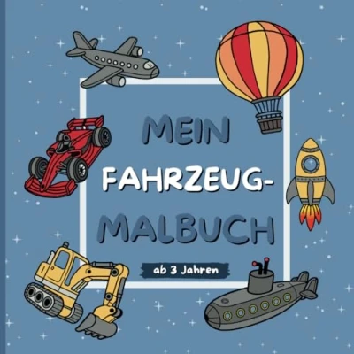 Abbildung von Fahrzeugmalbuch ab 3 Jahren: 50 liebevoll gestaltete Motive zum ausmalen Fördert Konzentration, Kreativität und Motorik mit Fahrzeugbezeichnung