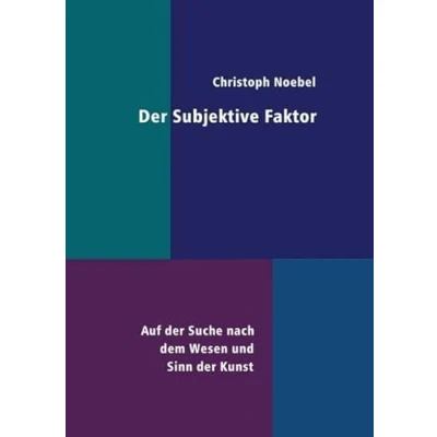 Abbildung von der Subjektive Faktor: Auf Suche nach dem Wesen und Sinn Kunst