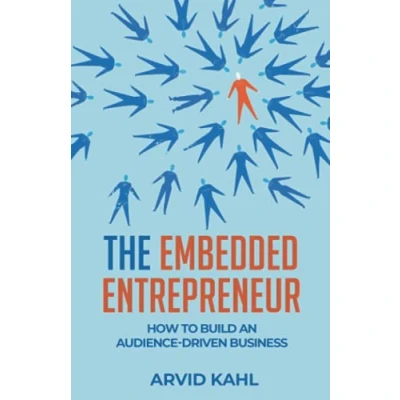 Abbildung von The Embedded Entrepreneur: How to Build an Audience Driven Business