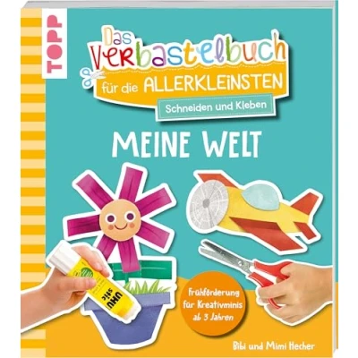 Abbildung von Das Verbastelbuch für die Allerkleinsten. Schneiden und Kleben. Meine Welt: Frühförderung Kreativminis ab 3 Jahren