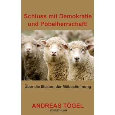 Abbildung von Schluss mit Demokratie und Pöbelherrschaft!: Über die Illusion der Mitbestimmung