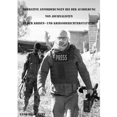 Abbildung von Normative Anforderungen bei der Ausbildung von Journalisten in Krisen und Kriegsberichterstattung