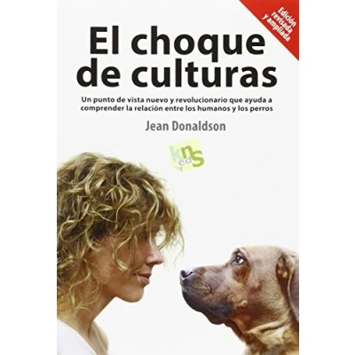 Abbildung von El choque de culturas : un punto vista nuevo y revolucionario que ayuda a comprender la relación entre los humanos perros
