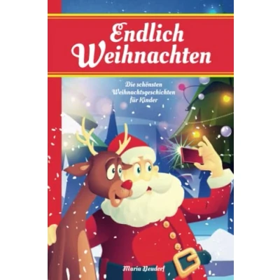 Abbildung von Endlich Weihnachten Die schönsten Weihnachtsgeschichten für Kinder: Perfekt zum Vorlesen und Lesen im Advent oder an