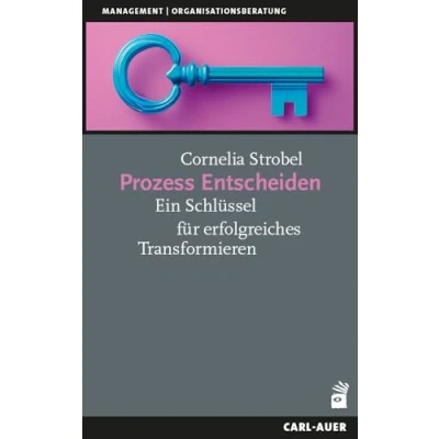 Abbildung von Prozess Entscheiden: Ein Schlüssel für erfolgreiches Transformieren (Management)