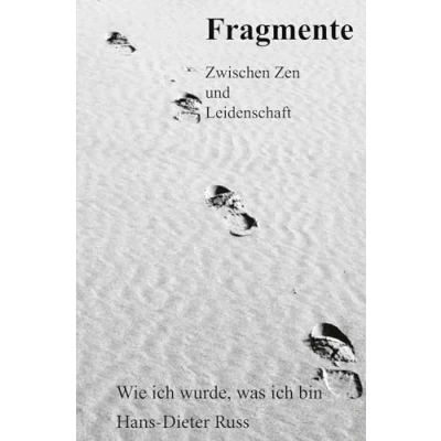 Abbildung von Fragmente: Zwischen Zen und Leidenschaft, Wie ich wurde, was bin