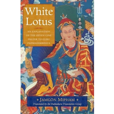 Abbildung von White Lotus: An Explanation of the Seven Line Prayer to Guru Padmasambhava