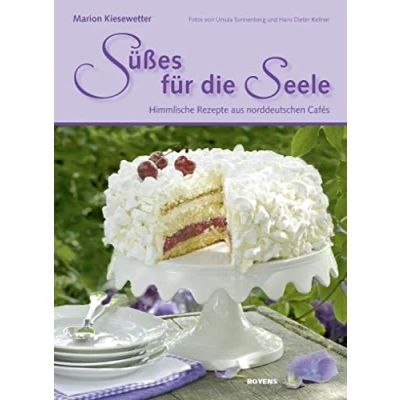 Abbildung von Süßes für die Seele: Himmlische Rezepte aus norddeutschen Cafés