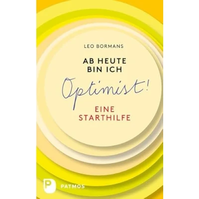 Abbildung von Ab heute bin ich ein Optimist: Eine Starthilfe