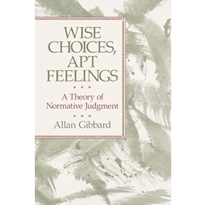 Abbildung von Wise Choices, Apt Feelings: A Theory of Normative Judgment