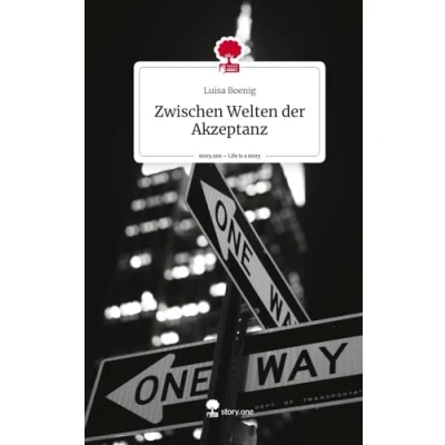 Abbildung von Zwischen Welten der Akzeptanz. Life is a Story story.one