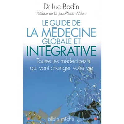 Abbildung von Guide de La Medecine Globale Et Integrative (Le): Toutes les médecines qui vont changer votre vie